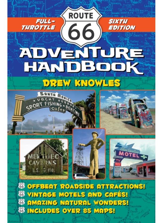 Route 66 Adventure Handbook, 6th Edition : Full-Throttle Sixth Edition
