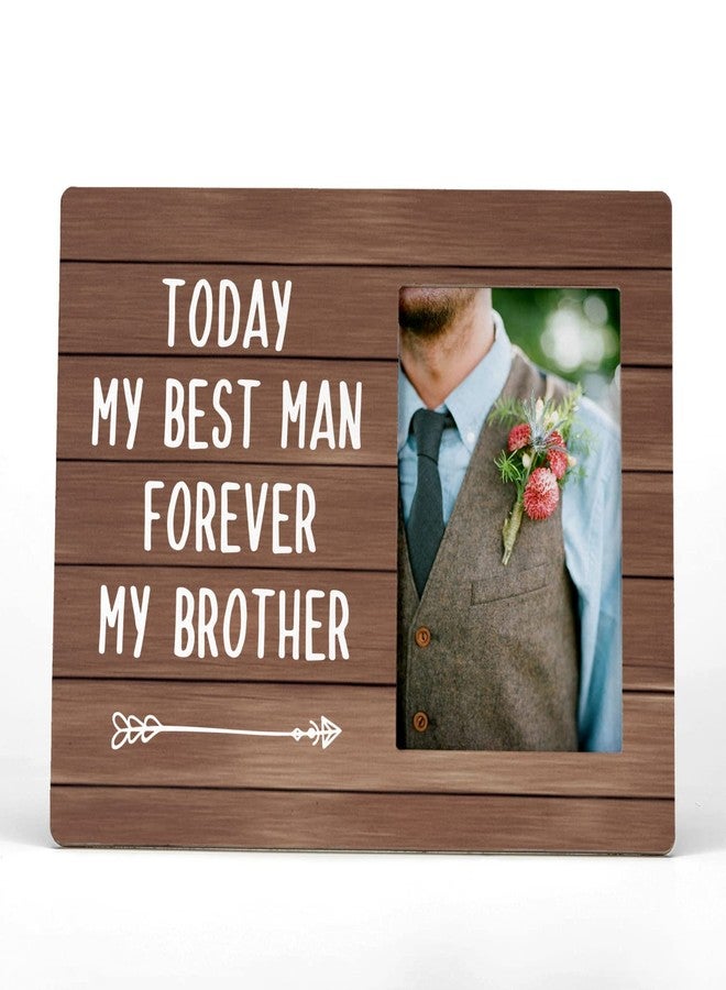 FONDCANYON Today My Best Man Forever My Brother Picture Photo Frame,Best Man Groomsman Gifts Picture Frames,Gift Idea For Best Man Groomsman,Wedding Idea Gift From Groom(4x6 Inch Photo) - Image 1