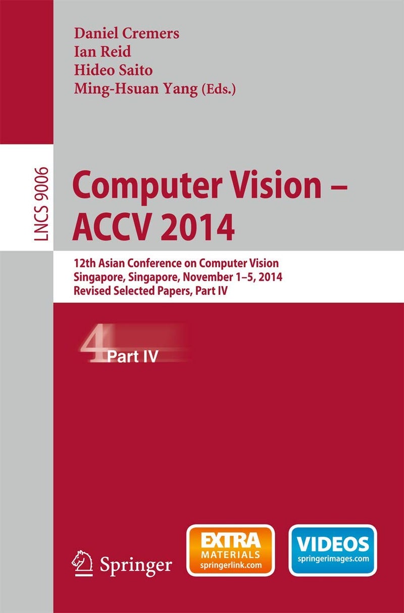 Computer Vision -- ACCV 2014: 12th Asian Conference on Computer Vision, Singapore, Singapore, November 1-5, 2014, Revised Selected Papers, Part IV 