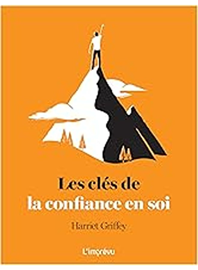 Les Cl S De La Confiance En Soi By Harriet Griffey Paperback