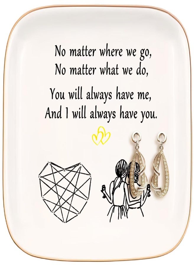 Yoqanr Friend Gifts for Women, Ceramic Jewelry Dish, No Matter Where We Go, No Matter What We Do, You Will Always Have Me, and I Will Always Have You, Gifts for Friends Going Away, Birthday Gifts - Image 1