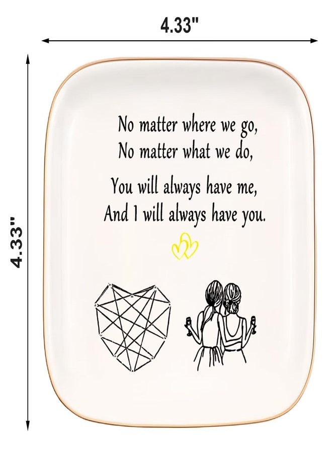 Yoqanr Friend Gifts for Women, Ceramic Jewelry Dish, No Matter Where We Go, No Matter What We Do, You Will Always Have Me, and I Will Always Have You, Gifts for Friends Going Away, Birthday Gifts - Image 2