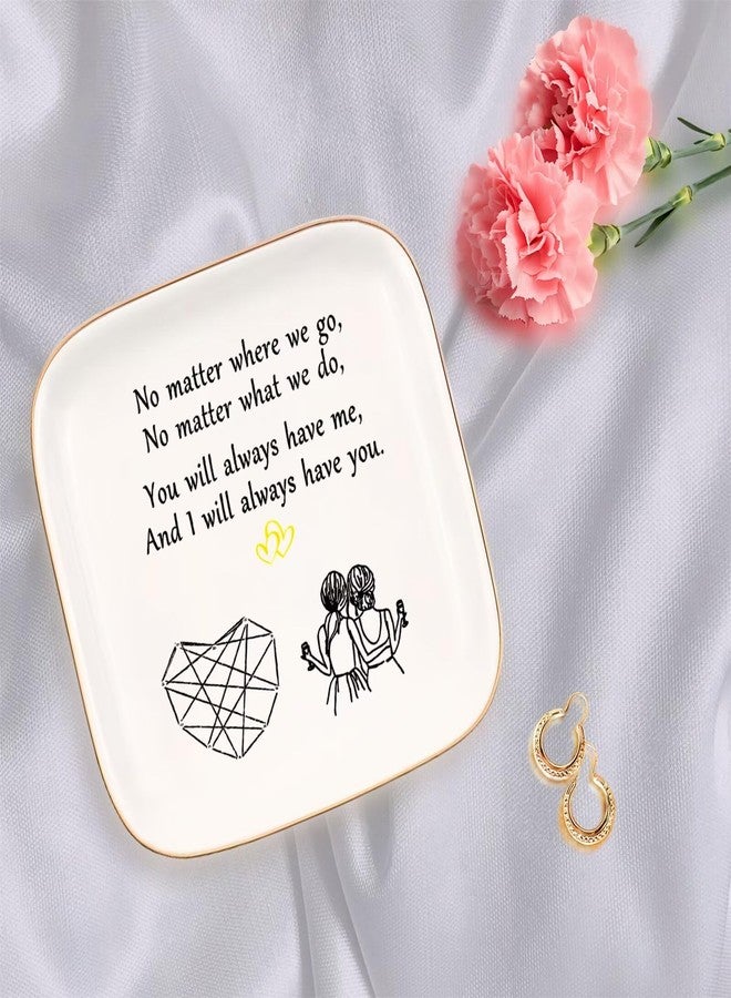 Yoqanr Friend Gifts for Women, Ceramic Jewelry Dish, No Matter Where We Go, No Matter What We Do, You Will Always Have Me, and I Will Always Have You, Gifts for Friends Going Away, Birthday Gifts - Image 3