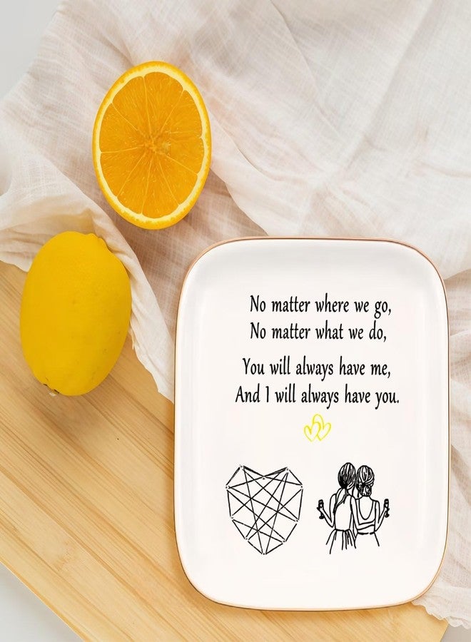 Yoqanr Friend Gifts for Women, Ceramic Jewelry Dish, No Matter Where We Go, No Matter What We Do, You Will Always Have Me, and I Will Always Have You, Gifts for Friends Going Away, Birthday Gifts - Image 4