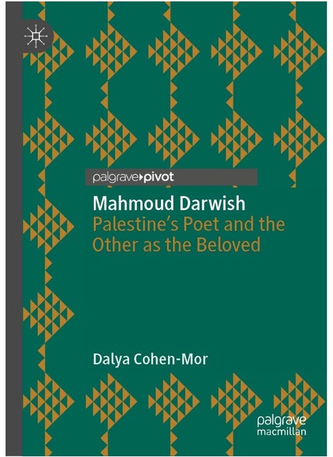 Palgrave Pivot Mahmoud Darwish: Palestine's Poet and the Other as the Beloved