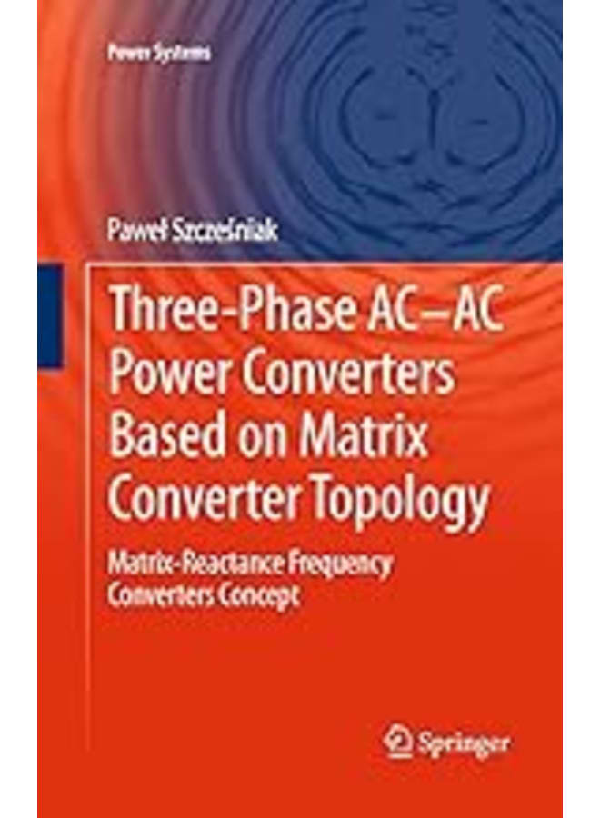 Three-phase AC-AC Power Converters Based on Matrix Converter Topology: Matrix-reactance frequency converters concept