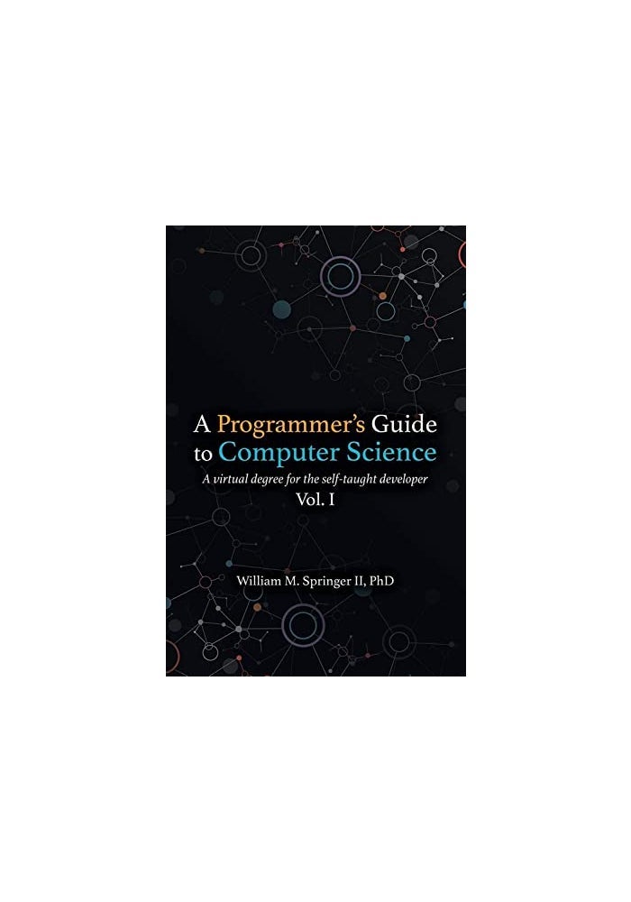A Programmer's Guide to Computer Science: A virtual degree for the self-taught developer - Image 1