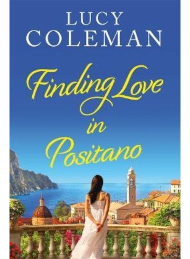 Finding Love in Positano The perfect escapist and romantic read from Lucy Coleman - Paperback