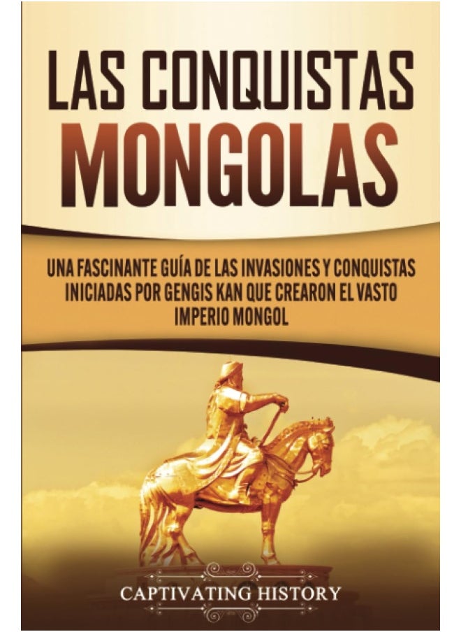 Las Conquistas Mongolas: Una Fascinante Guía de las Invasiones y Conquistas Iniciadas por Gengis Kan Que Crearon el Vasto Imperio Mongol  - Image 2