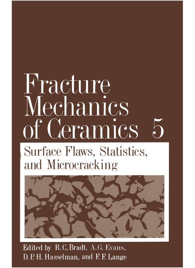 Fracture Mechanics of Ceramics: Volume 5 Surface Flaws, Statistics, and Microcracking 
