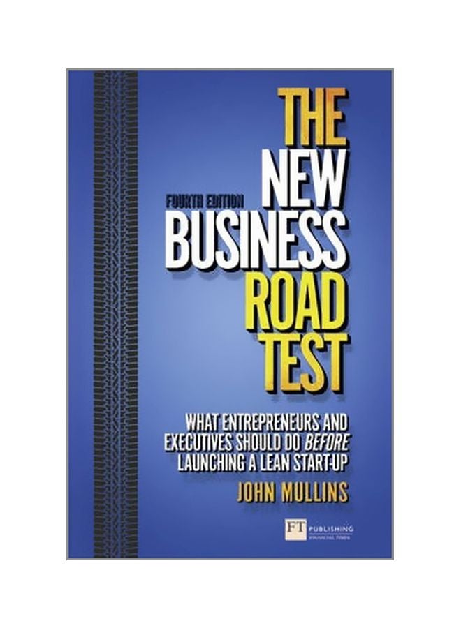 The New Business Road Test: What Entrepreneurs And Investors Should Do Before Launching A Lean Start-up
