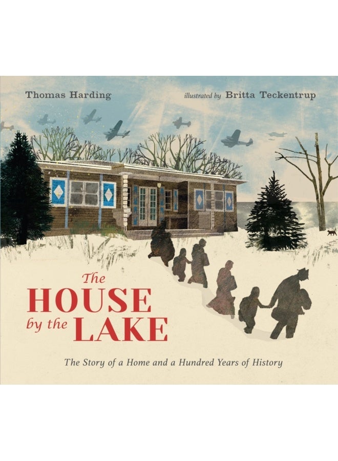 The House by the Lake: The Story of a Home and a Hundred Years of History (Walker Studio) 