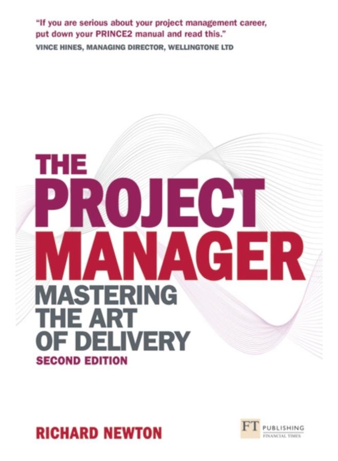 Project Manager, The : Mastering the Art of Delivery 