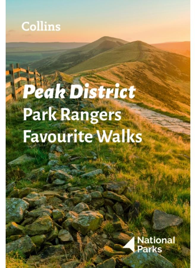 Peak District Park Rangers Favourite Walks : 20 of the Best Routes Chosen and Written by National Park Rangers