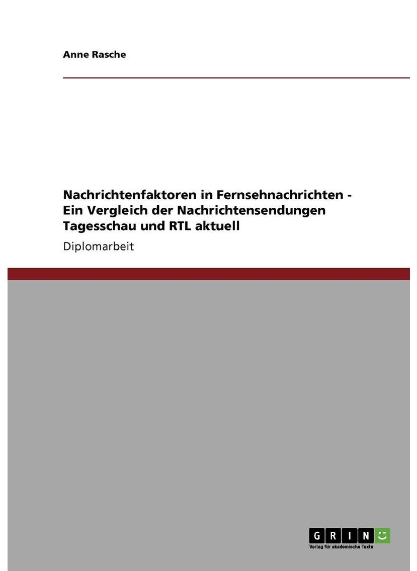 Nachrichtenfaktoren in Fernsehnachrichten - Ein Vergleich der Nachrichtensendungen Tagesschau und RTL aktuell 