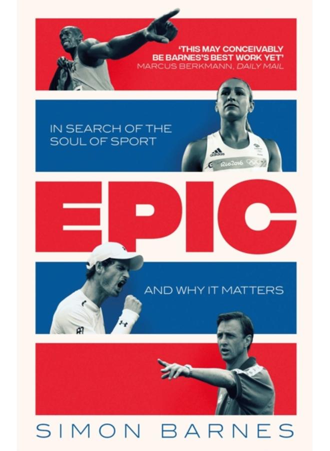 Epic : In Search of the Soul of Sport and Why It Matters