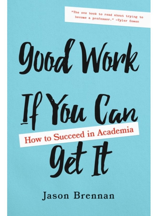 Good Work If You Can Get It How to Succeed in Academia - Hardback