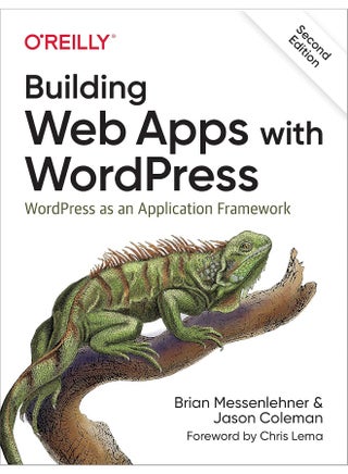 Building Web Apps with WordPress 2e: WordPress as an Application Framework - pzsku/Z79DE6C47C8729A788ED4Z/45/_/1723112679/8bf198c9-c34e-47dc-93c4-0bdab20d0031