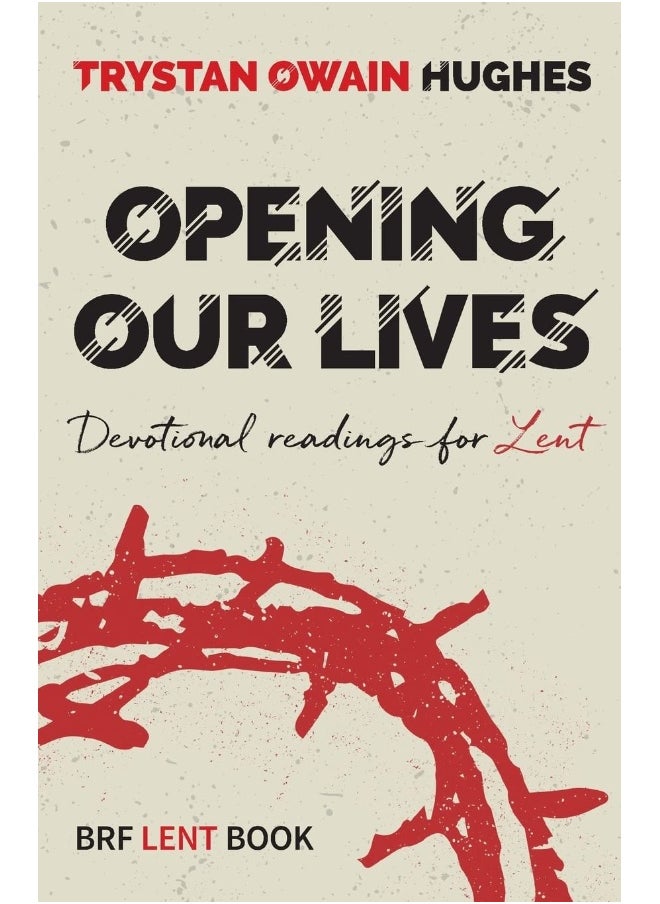 Opening Our Lives: Devotional readings for Lent 