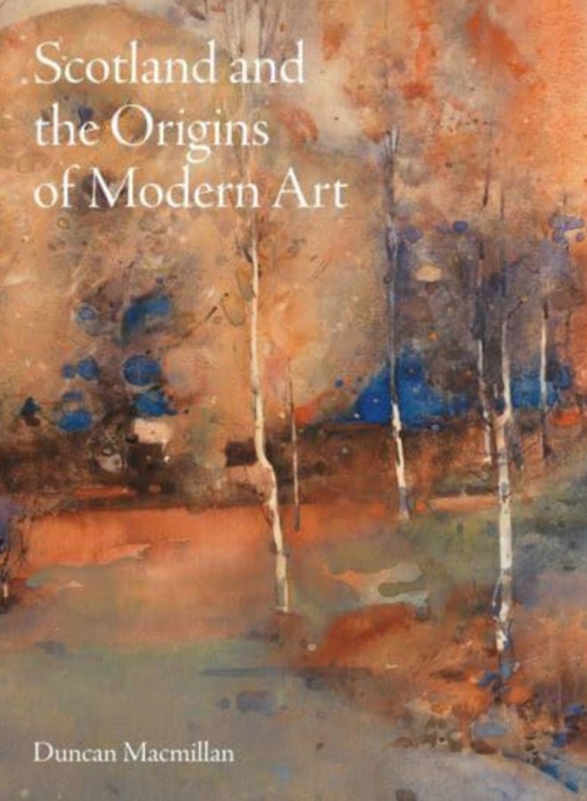 Scotland and the Origins of Modern Art 