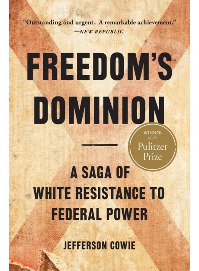 Freedom s Dominion Winner of the Pulitzer Prize A Saga of White Resistance to Federal Power - Paperback