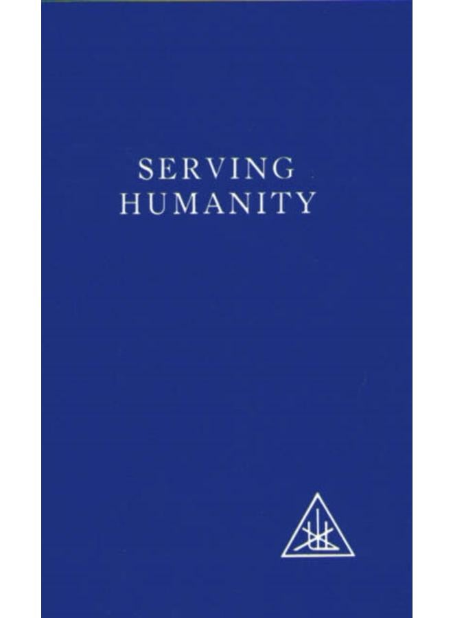Serving Humanity : Compiled from the Writings of Alice A.Bailey and the Tibetan Master Djwhal Khul 