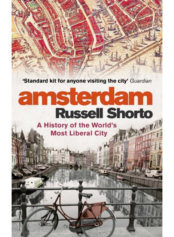 Amsterdam : A History of the World's Most Liberal City 