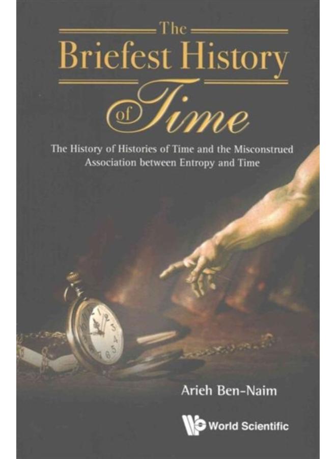 Briefest History Of Time, The: The History Of Histories Of Time And The Misconstrued Association Between Entropy And Time