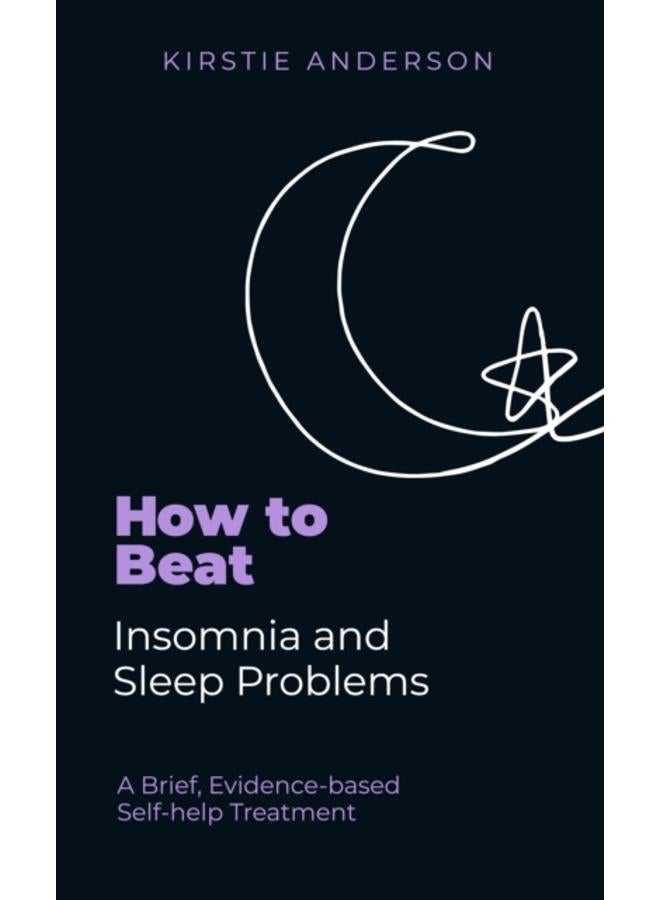 How To Beat Insomnia and Sleep Problems : A Brief, Evidence-based Self-help Treatment 