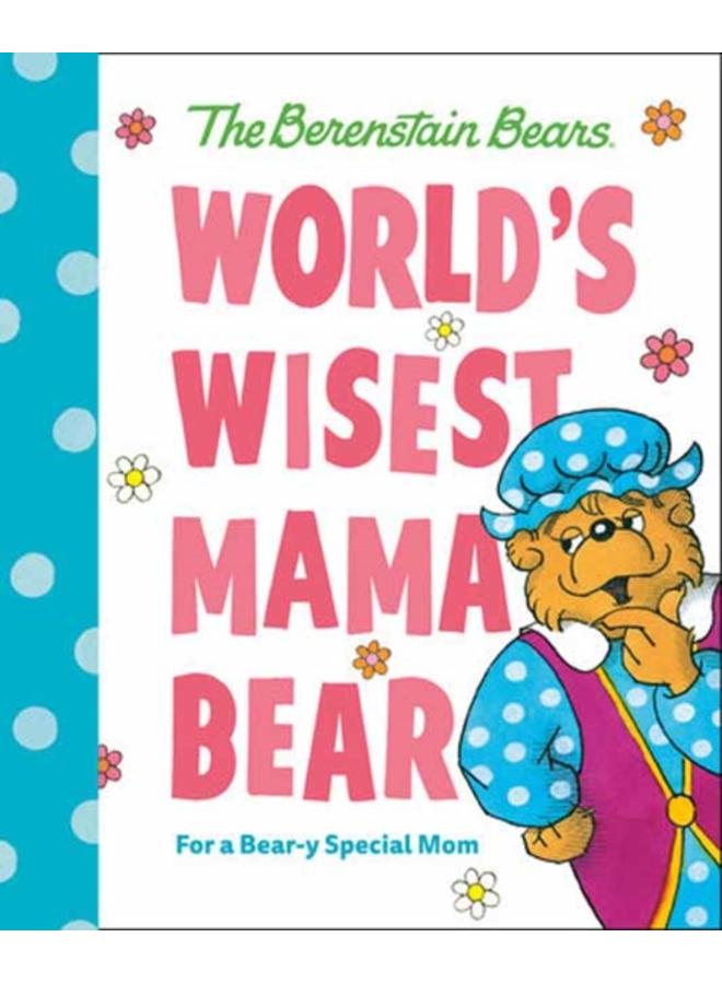 World's Wisest Mama Bear (Berenstain Bears) : For a Bear-y Special Mom 