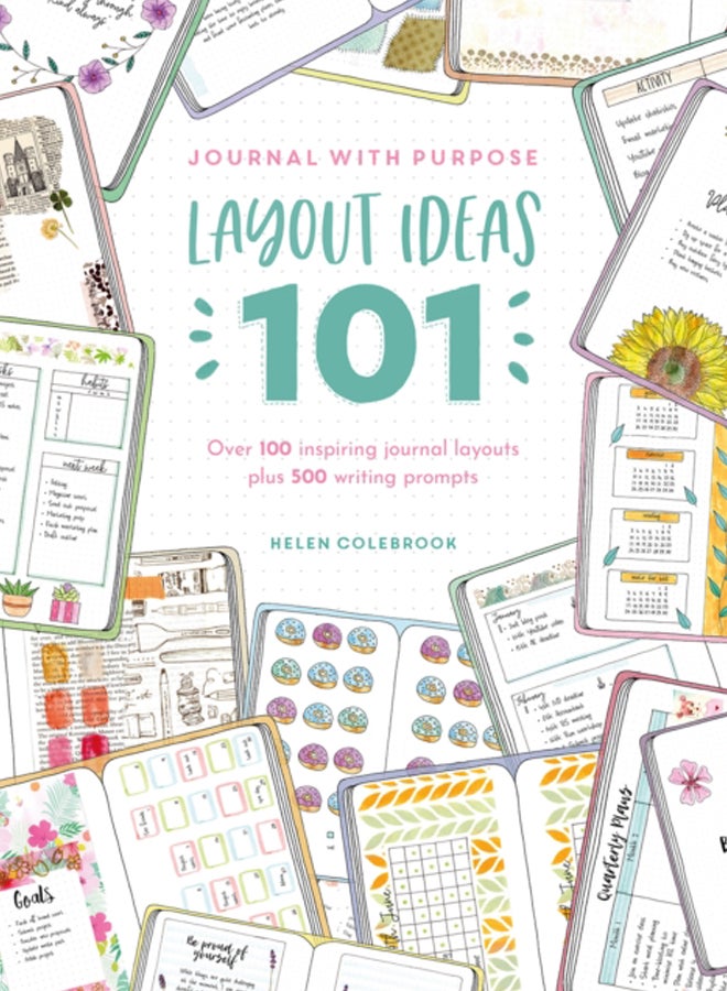 Journal with Purpose Layout Ideas 101 : Over 100 Inspiring Journal Layouts Plus 500 Writing Prompts 