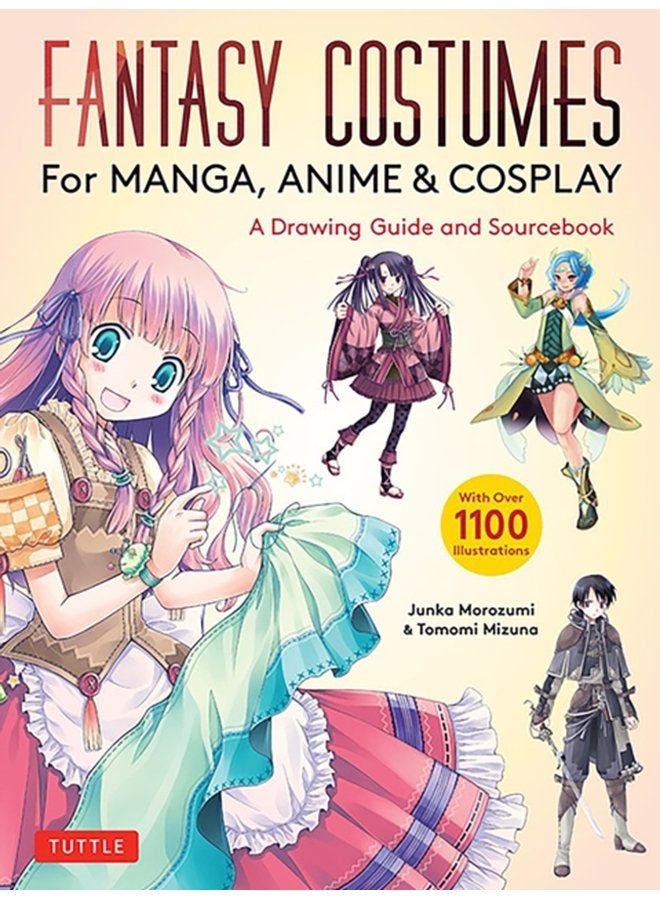 Fantasy Costumes for Manga Anime Cosplay A Drawing Guide and Sourcebook With over 1100 color illustrations - Paperback