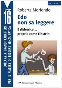 Edo non sa leggere. È dislessico... proprio come Einstein. Ediz. a caratteri grandi 