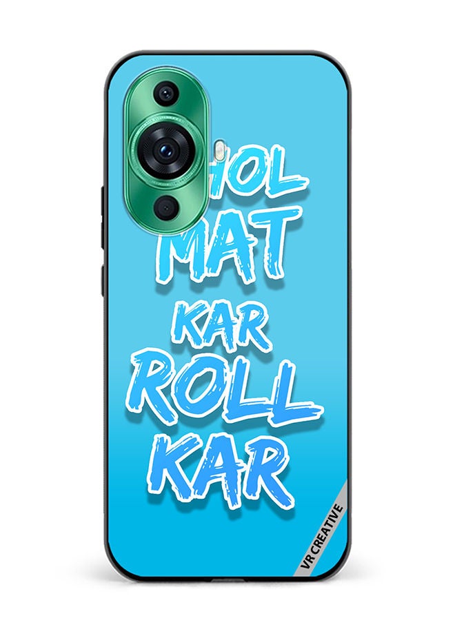 VR CREATIVE Protective Case Cover For Huawei nova 11 Jhol Mat Kar Roll Kar Hindi Quots Design Multicolour - Image 1