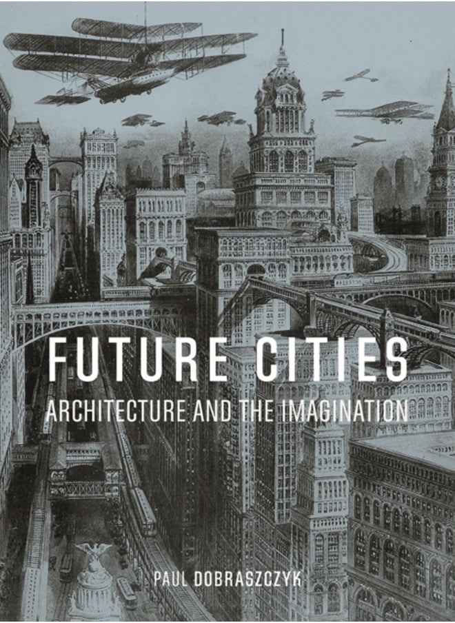 Future Cities : Architecture and the Imagination 