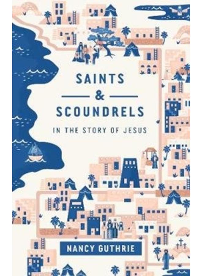 Saints and Scoundrels in the Story of Jesus 