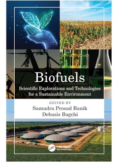 Biofuels: Scientific Explorations and Technologies for a Sustainable Environment 