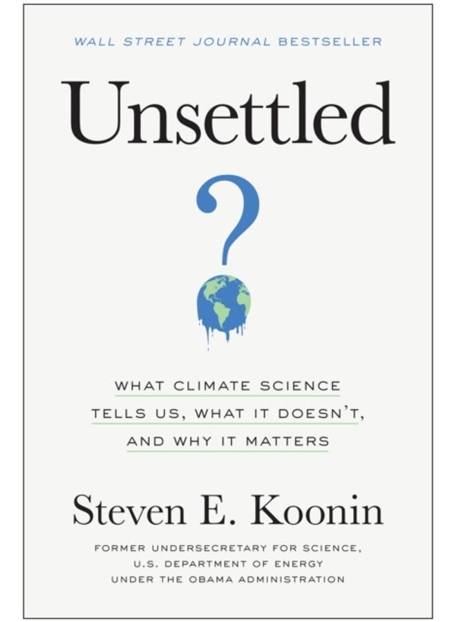 Unsettled : What Climate Science Tells Us, What It Doesn't, and Why It Matters 