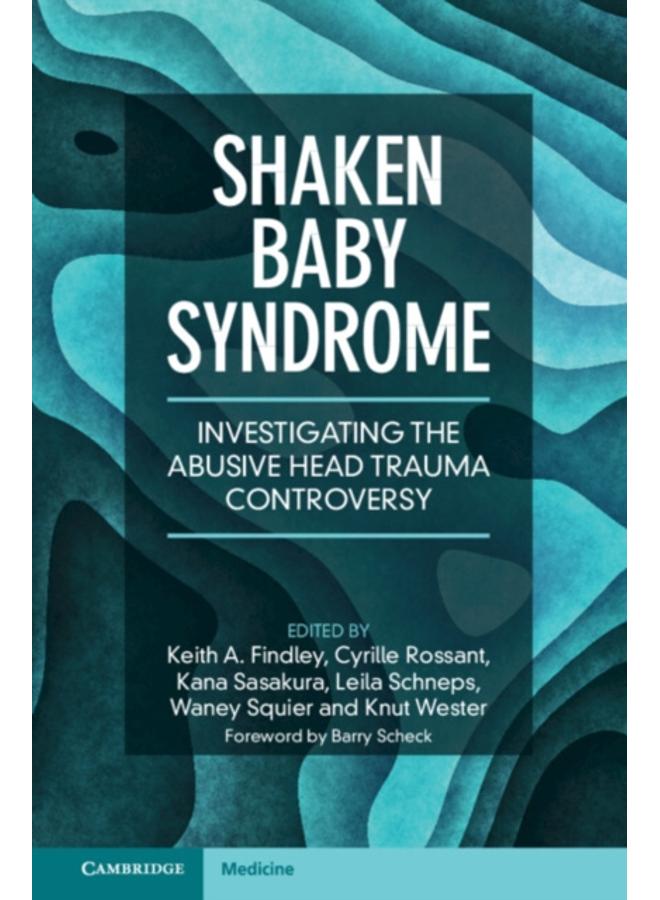 Shaken Baby Syndrome : Investigating the Abusive Head Trauma Controversy 