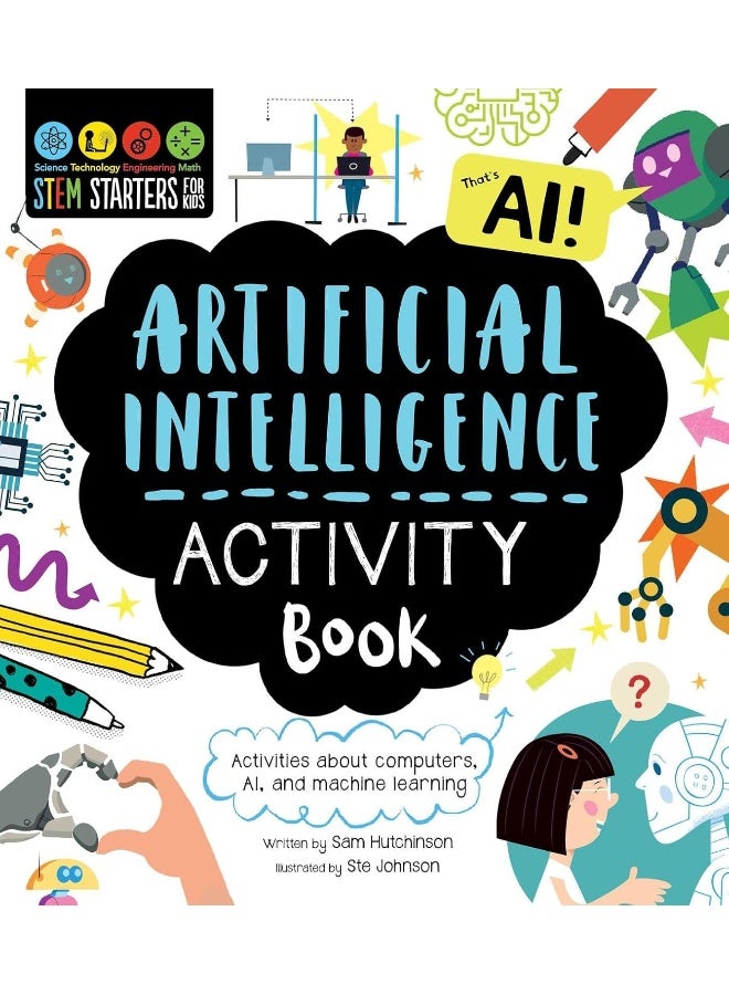 Stem Starters for Kids Artificial Intelligence Activity Book: Activities about Computers, Ai, and Machine Learning 