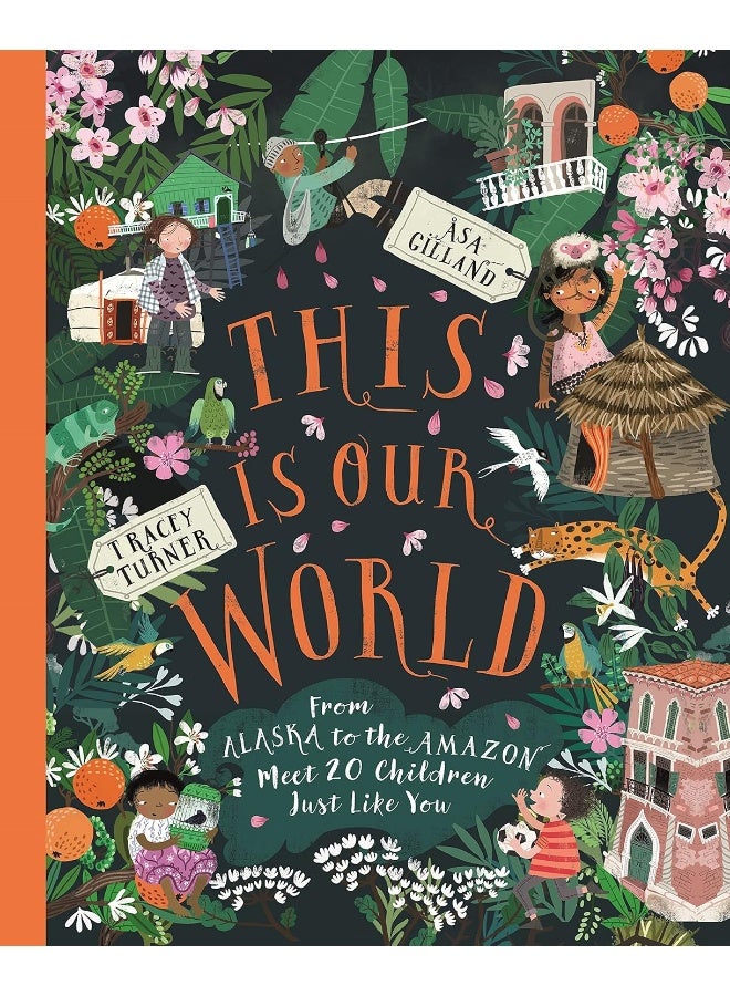 This Is Our World: From Alaska to the Amazon-Meet 20 Children Just Like You 