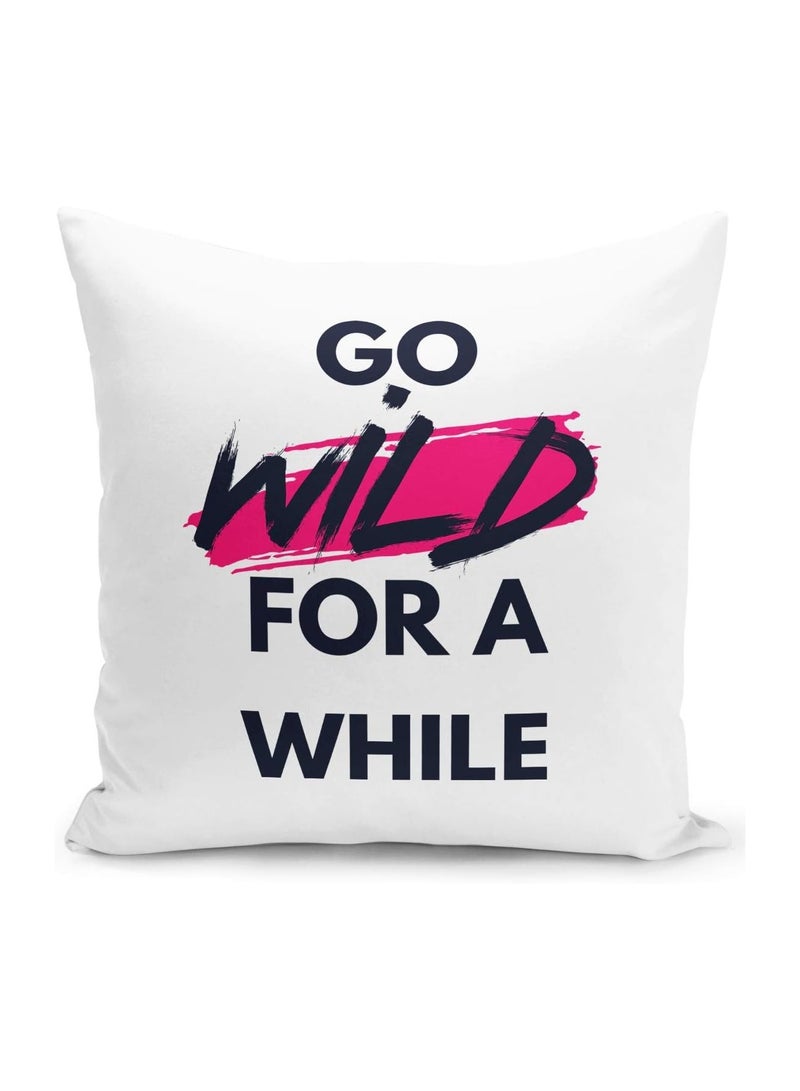 LIT Throw Pillow for Home Decor with Stuffing Go Wild For A While Fun Pillow - Image 1