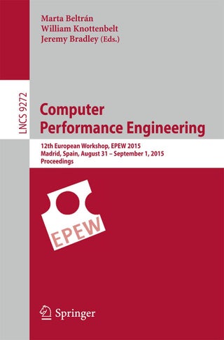 Computer Performance Engineering: 12th European Workshop, EPEW 2015, Madrid, Spain, August 31 - September 1, 2015, Proceedings - pzsku/Z7A29CC6EF4ED0695BD81Z/45/1749025436/9d98a544-7cae-478d-b112-5600a02e1baf