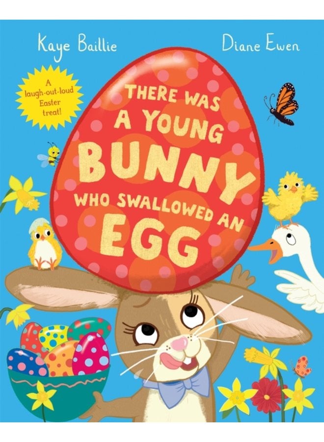 There Was a Young Bunny Who Swallowed an Egg A laugh out loud Easter treat - Paperback