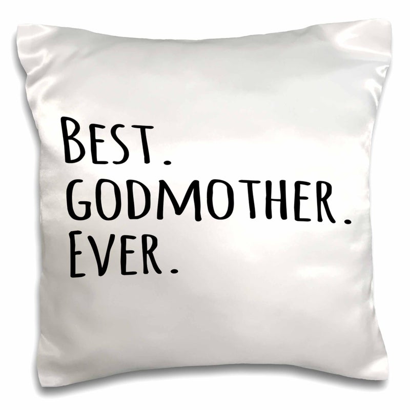 3dRose pc_151526_1 Best Godmother Ever Gifts for God Mothers Or God Moms God Mom Godparents Black Text Pillow Case 16 x 16