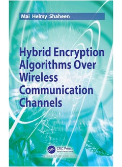 Hybrid Encryption Algorithms over Wireless Communication Channels 