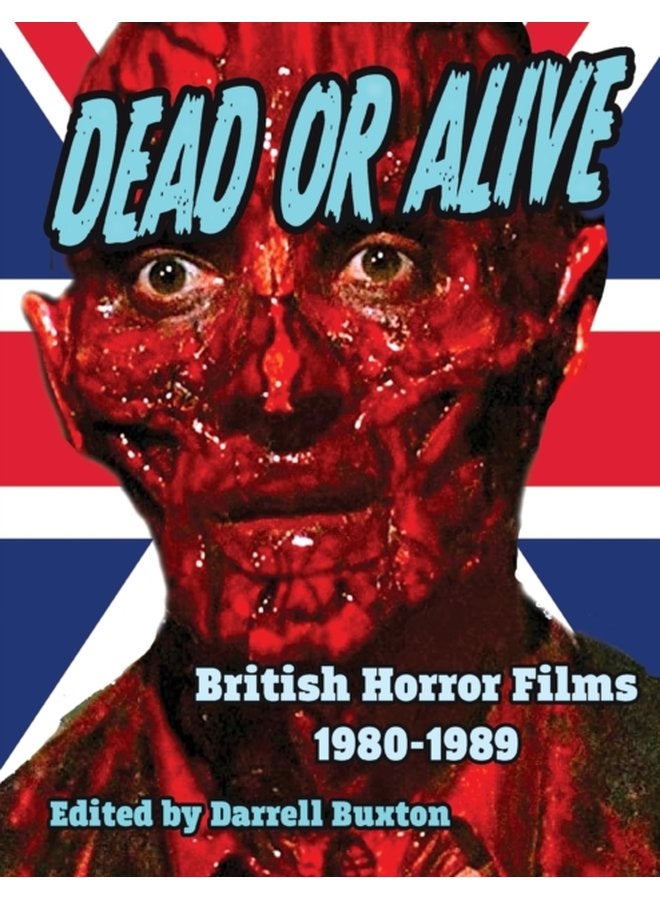 Dead or Alive British Horror Films 1980 1989 - Paperback
