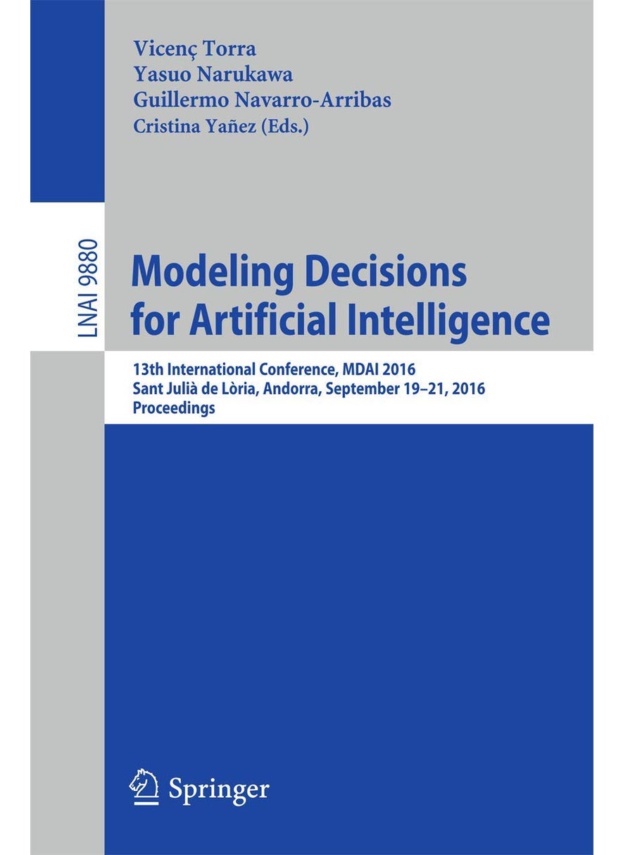 Modeling Decisions for Artificial Intelligence: 13th International Conference, MDAI 2016, Sant Julià de Lòria, Andorra, September 19-21, 2016. Proceedings 