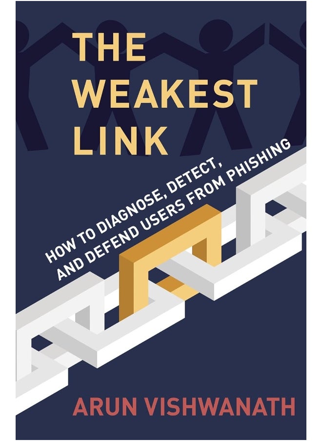 The Weakest Link: How to Diagnose, Detect, and Defend Users from Phishing 