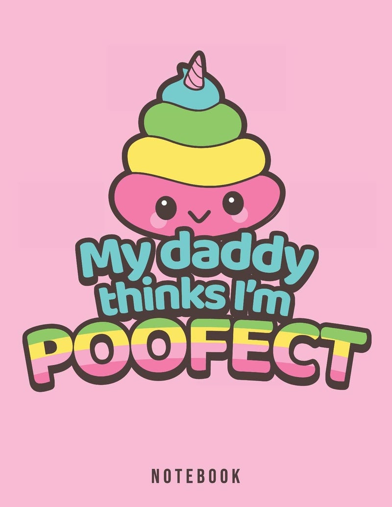 Independently Published My Daddy Thinks I'm Poofect Notebook: Unicorn Poop Pun - Image 1